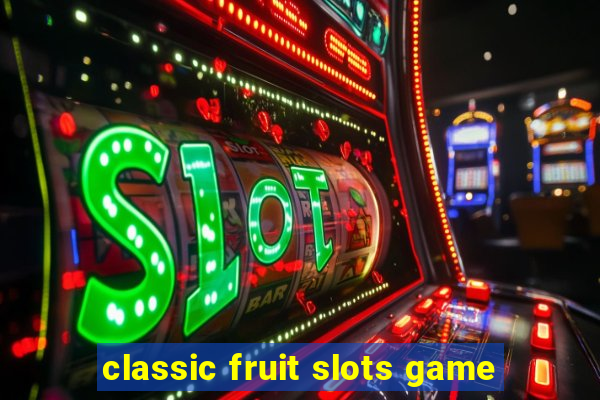 classic fruit slots game